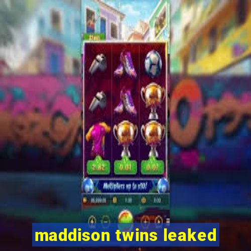 maddison twins leaked